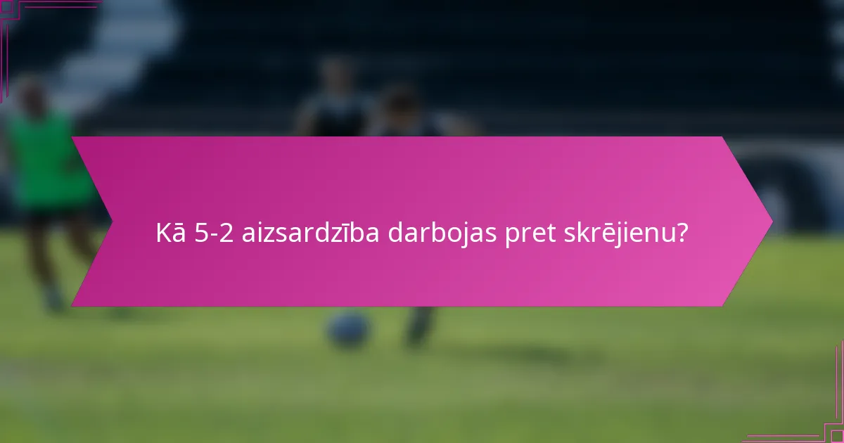 Kā 5-2 aizsardzība darbojas pret skrējienu?