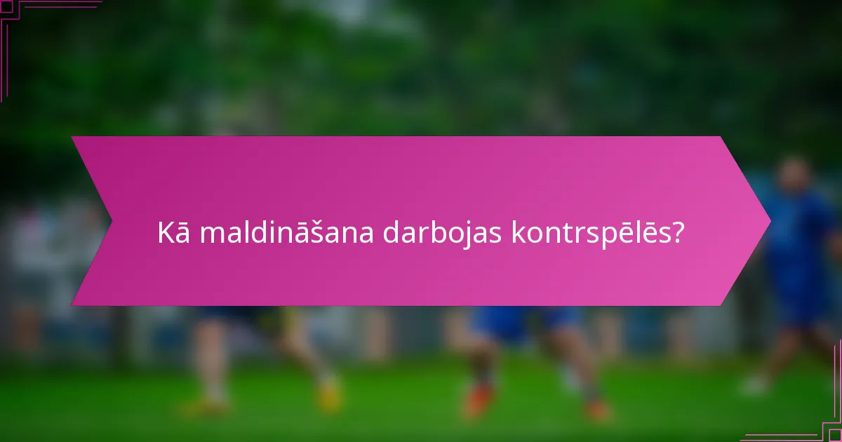 Kā maldināšana darbojas kontrspēlēs?