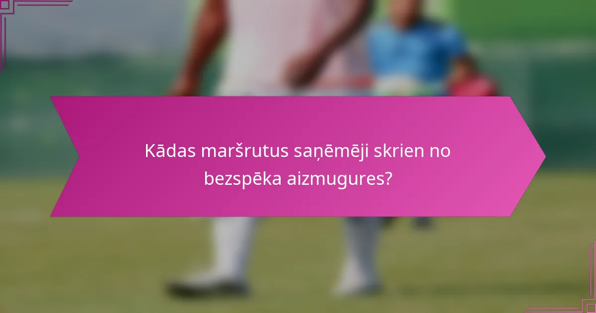 Kādas maršrutus saņēmēji skrien no bezspēka aizmugures?