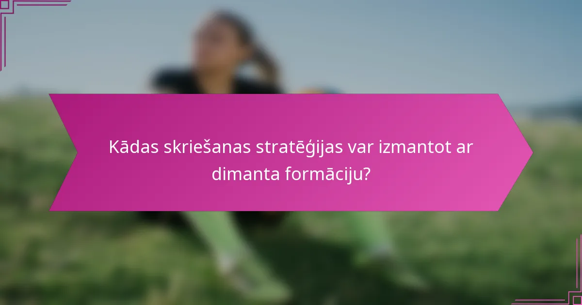 Kādas skriešanas stratēģijas var izmantot ar dimanta formāciju?