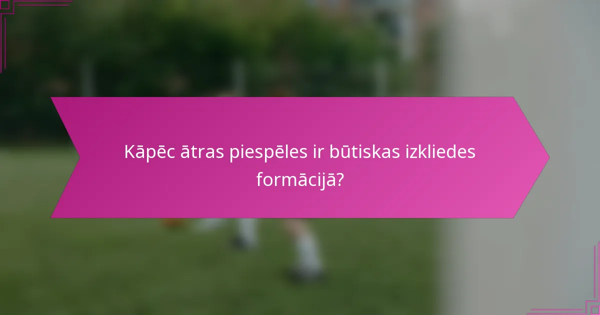 Kāpēc ātras piespēles ir būtiskas izkliedes formācijā?